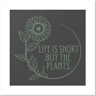 Life is short, buy the plants. Posters and Art